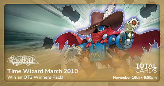 Yu-Gi-Oh! - Time Wizard March 2010 - Win an OTS Winners Pack - Monday 6pm (16/11/26)