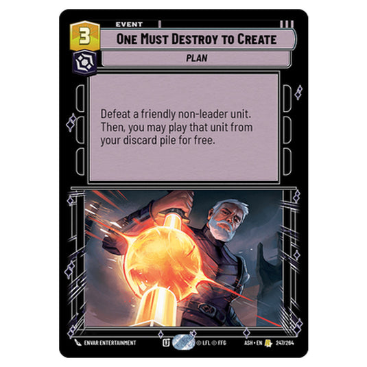 One Must Destroy to Create card from the Star Wars Unlimited set Ashes of the Empire