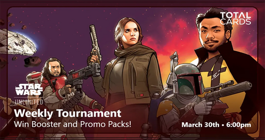 Star Wars Unlimited - Weekly Tournament - Monday 6pm (30/03/26)