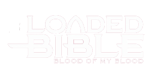 Loaded Bible Blood Of My Blood