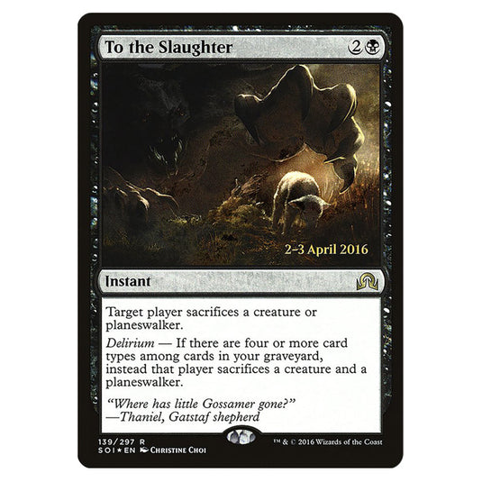 To the Slaughter 139s card from the Magic The Gathering set Shadows Over Innistrad Promos