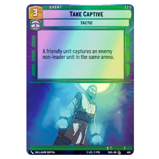 Take Captive 400 card from the Star Wars Unlimited set Shadows of the Galaxy