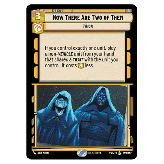 Star Wars Unlimited - Twilight of the Republic - Now There Are Two of Them (Legendary) - 225/257