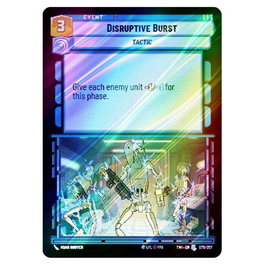 Star Wars Unlimited - Twilight of the Republic - Disruptive Burst (Uncommon) - 075/257 (Foil)