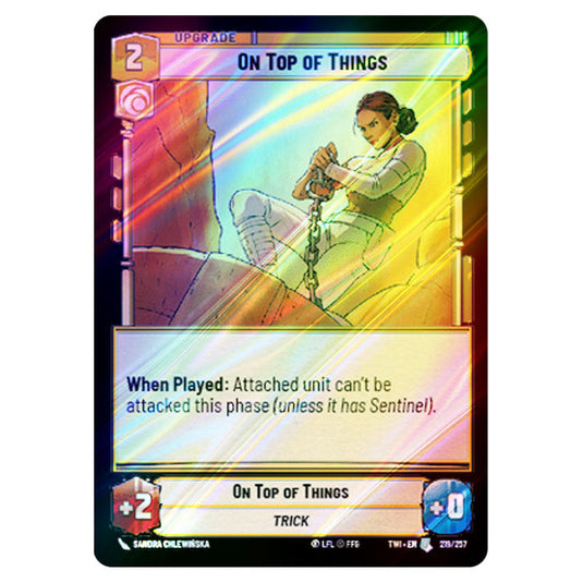 Star Wars Unlimited - Twilight of the Republic - On Top of Things (Uncommon) - 219/257 (Foil)