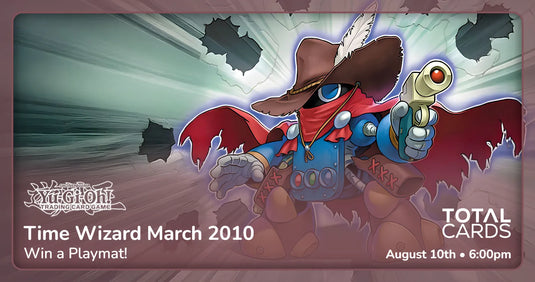Yu-Gi-Oh! - Time Wizard March 2010- Win A Playmat - Monday 6pm (10/08/26)