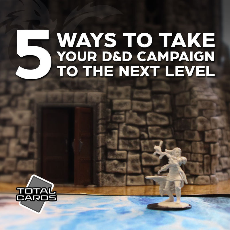 5 Ways to take your D&D Campaign to the next level!