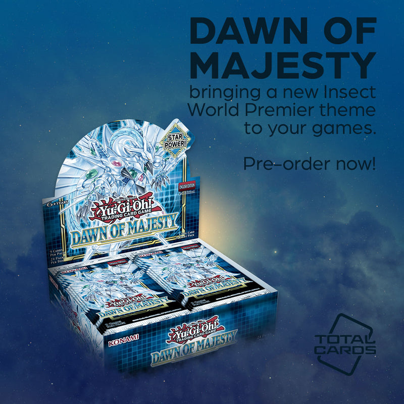 Pre-order Yu-Gi-Oh! Dawn of Majesty now! Pre-order Yu-Gi-Oh! Dawn of Majesty now!