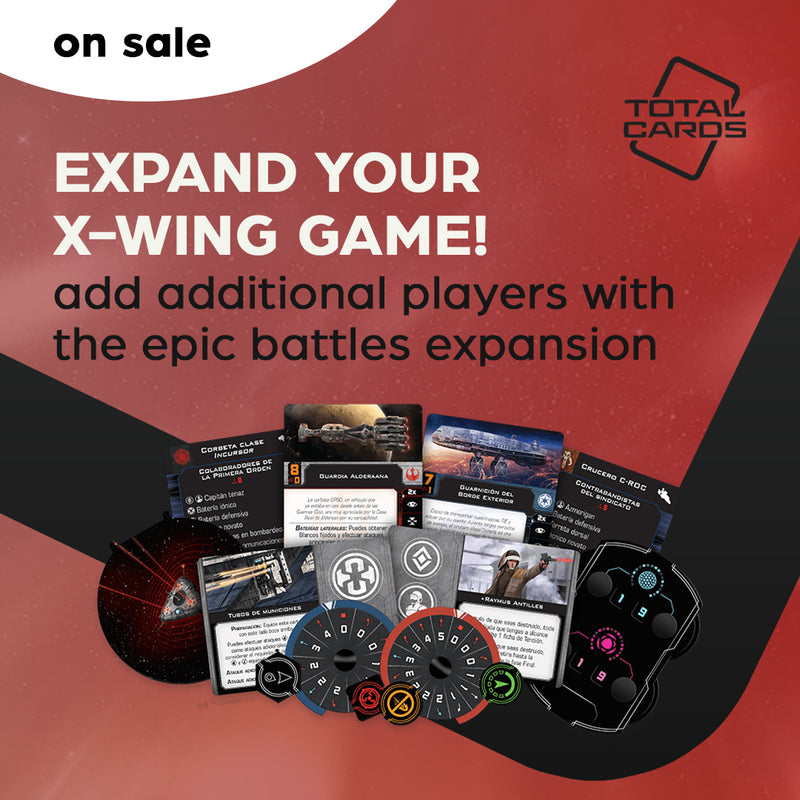 Expand your X-Wing game with Epic Battles!