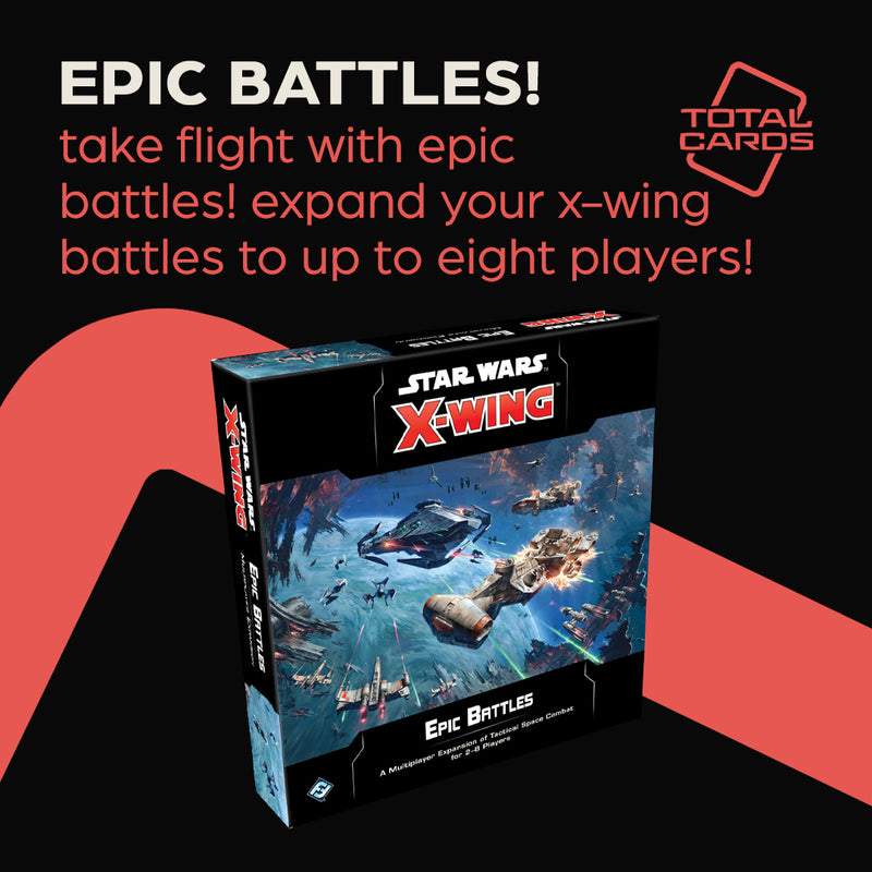 Enhance your Star Wars X-Wing Epic Battles