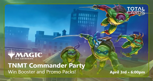 Magic the Gathering - TMNT Commander Party - Friday 6pm (03/04/26)