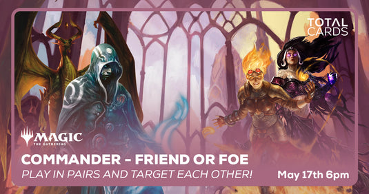 Magic the Gathering - Commander - Friend Or Foe - Friday 6pm (17/05/24)