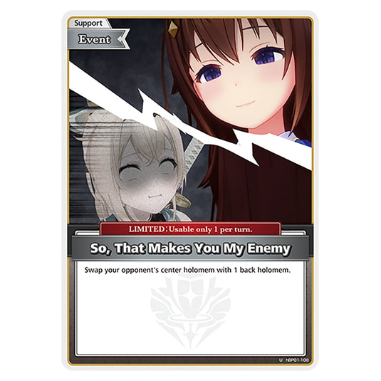 So, That Makes You My Enemy is a Support,Event,LIMITED Card From the Hololive Official Card Game Set Blooming Radiance hBP01-108-U