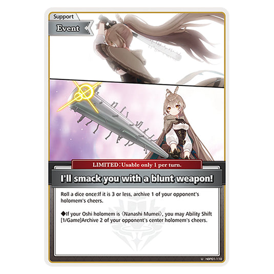 I'll smack you with a blunt weapon! is a Support,Event,LIMITED Card From the Hololive Official Card Game Set Blooming Radiance hBP01-110-U