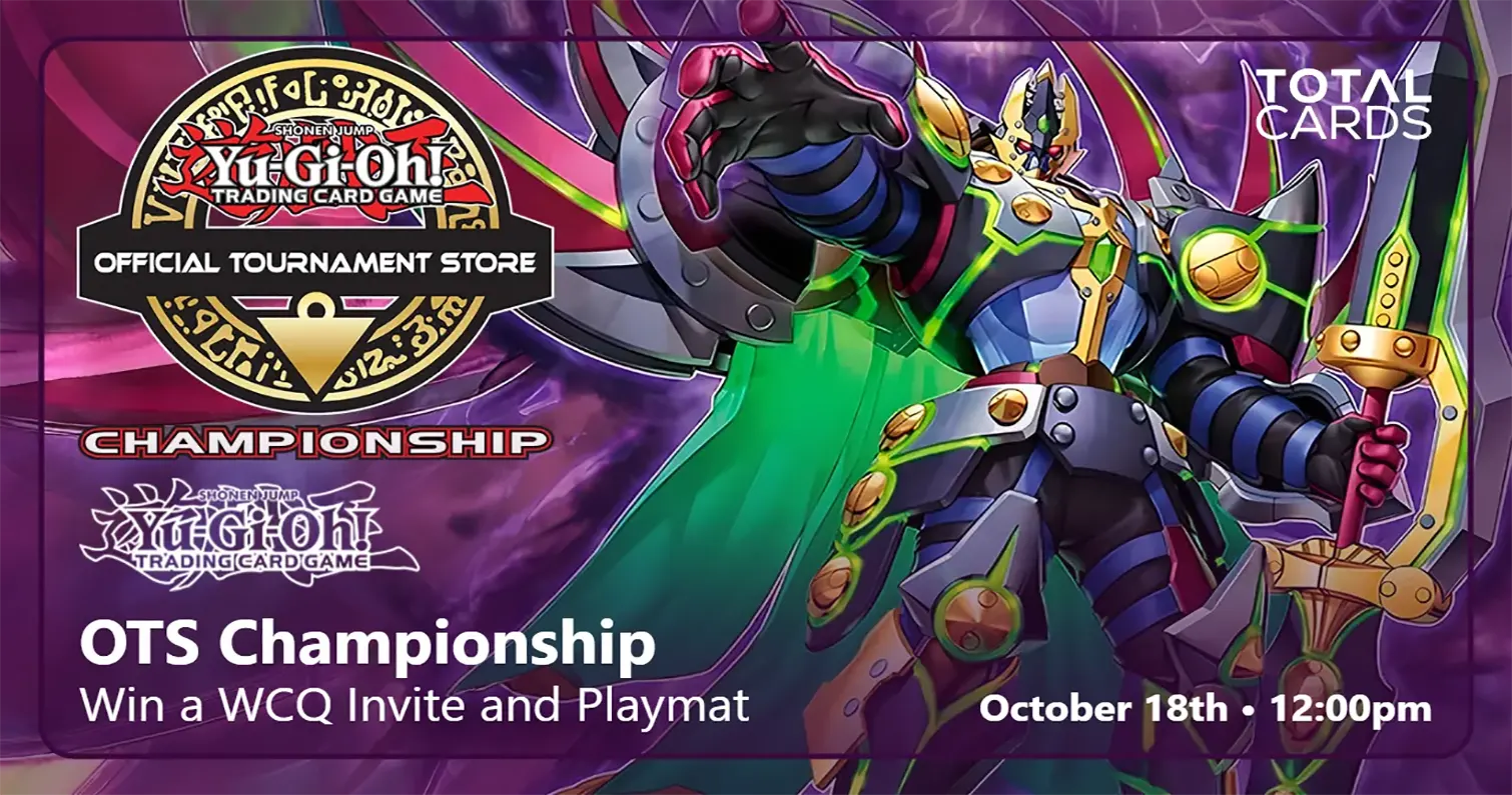 Yu-Gi-Oh! - OTS Championship - Saturday 12pm (18/10/25)