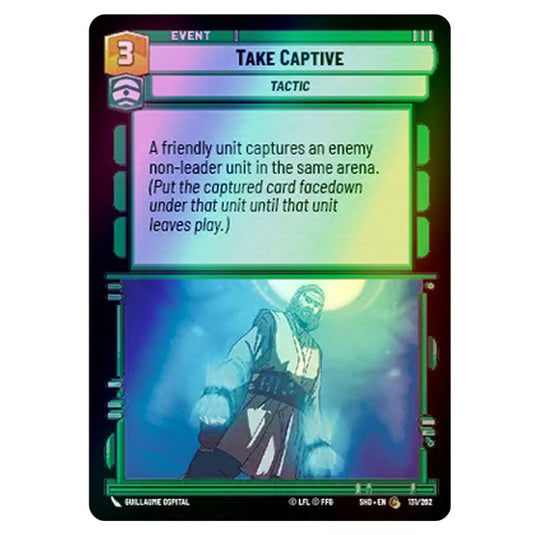 Take Captive 131/262 card from the Star Wars Unlimited set Shadows of the Galaxy