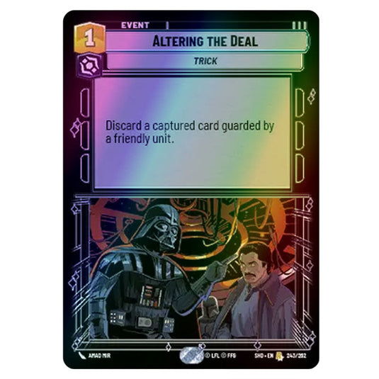 Altering the Deal 243/262 card from the Star Wars Unlimited set Shadows of the Galaxy