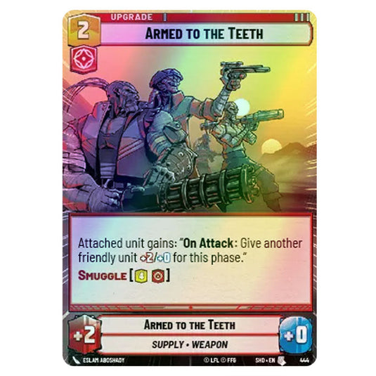 Armed to the Teeth 444 card from the Star Wars Unlimited set Shadows of the Galaxy