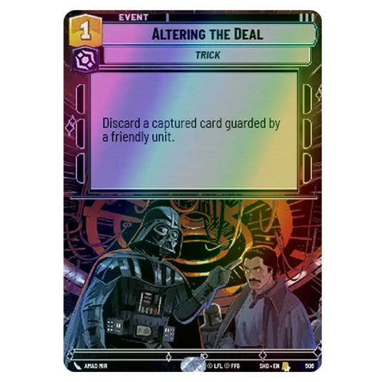 Altering the Deal 506 card from the Star Wars Unlimited set Shadows of the Galaxy