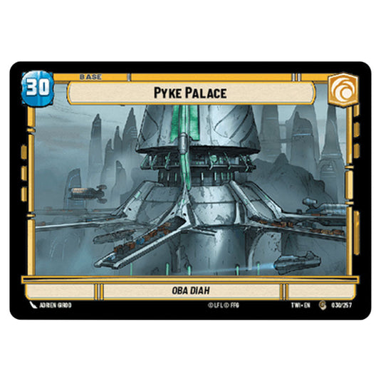 Star Wars Unlimited - Twilight of the Republic - Pyke Palace (Common) - 030/257