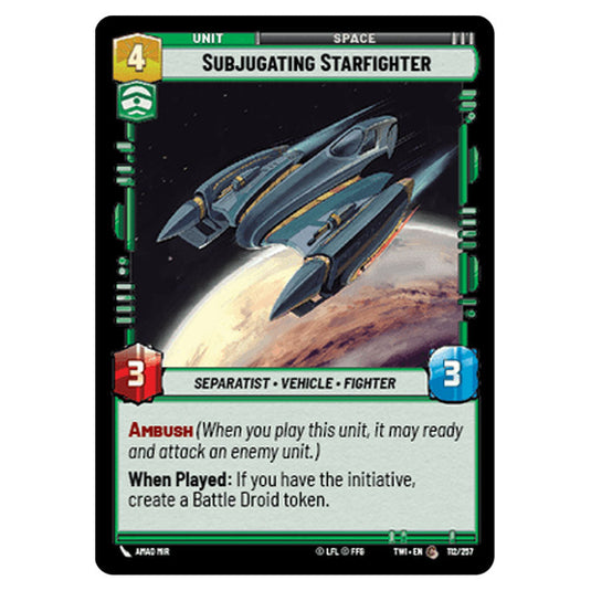 Star Wars Unlimited - Twilight of the Republic - Subjugating Starfighter (Common) - 112/257