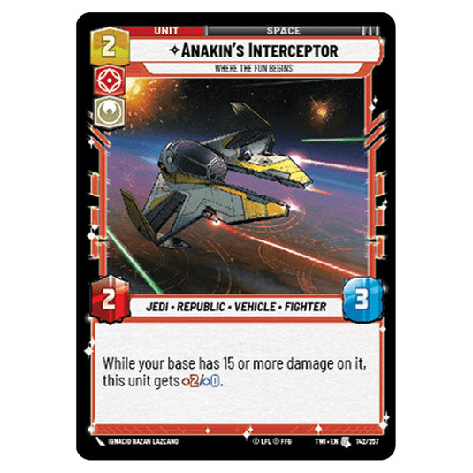 Star Wars Unlimited - Twilight of the Republic - Anakin's Interceptor Where the Fun Begins (Uncommon) - 142/257