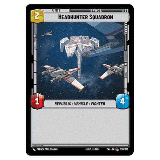 Star Wars Unlimited - Twilight of the Republic - Headhunter Squadron (Common) - 253/257