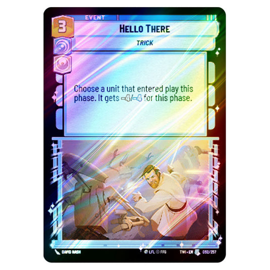 Star Wars Unlimited - Twilight of the Republic - Hello There (Uncommon) - 052/257 (Foil)