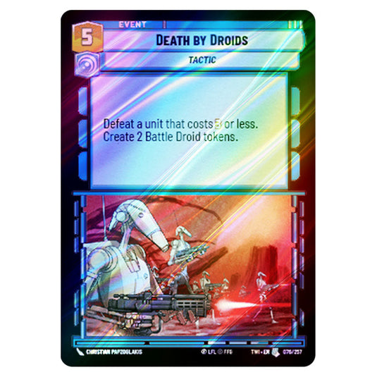 Star Wars Unlimited - Twilight of the Republic - Death by Droids (Uncommon) - 076/257 (Foil)