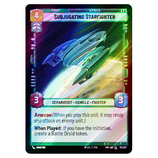 Star Wars Unlimited - Twilight of the Republic - Subjugating Starfighter (Common) - 112/257 (Foil)