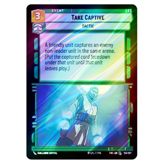 Star Wars Unlimited - Twilight of the Republic - Take Captive (Common) - 128/257 (Foil)