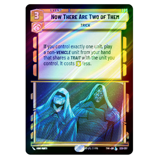 Star Wars Unlimited - Twilight of the Republic - Now There Are Two of Them (Legendary) - 225/257 (Foil)