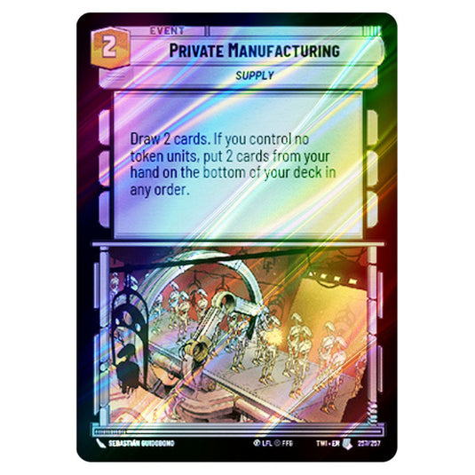Star Wars Unlimited - Twilight of the Republic - Private Manufacturing (Uncommon) - 257/257 (Foil)