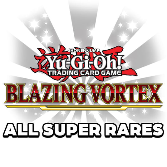 Yu-Gi-Oh! - Blazing Vortex - All Super Rares