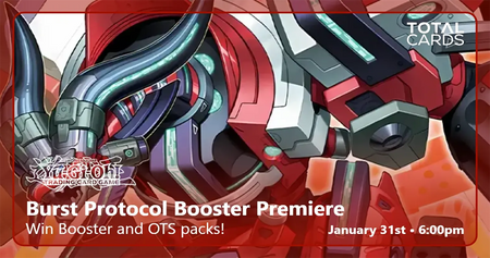 Yu-Gi-Oh! - Core Booster Premiere - Burst Protocol - Saturday 6pm (31/01/26)