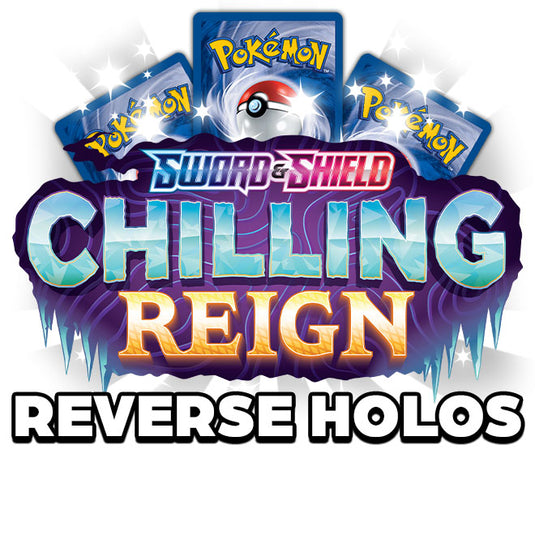 Pokemon - Sword & Shield - Chilling Reign - All Reverse Holos