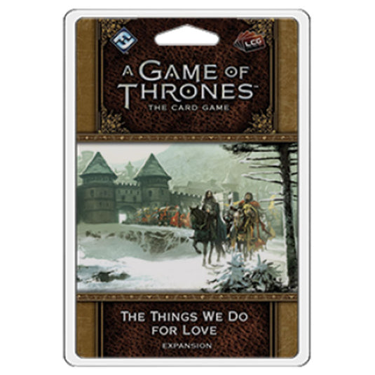 A Game of Thrones LCG 2nd Edition - The Things We Do For Love