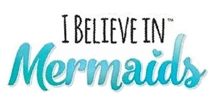 I Believe In Mermaids