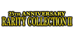 Yu-Gi-Oh! - 25th Anniversary Rarity Collection II Collection