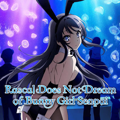 Rascal Does Not Dream Of Bunny Girl Senpai