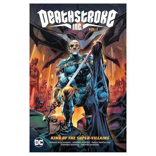 Deathstroke Inc Trade Paperback Vol 01  King Of The Super-Villains