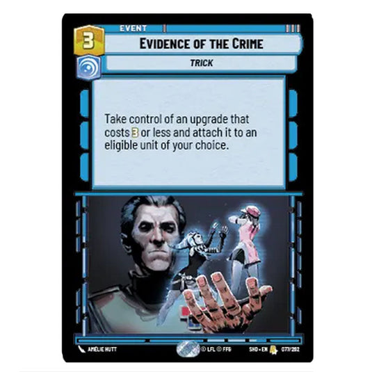 Evidence of the Crime 77/262 card from the Star Wars Unlimited set Shadows of the Galaxy