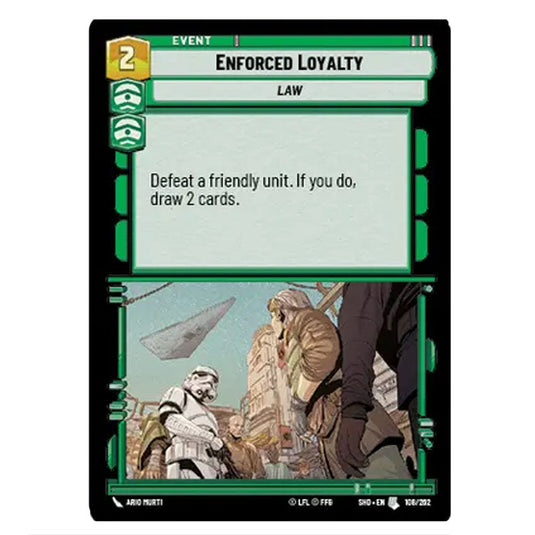 Enforced Loyalty 108/262 card from the Star Wars Unlimited set Shadows of the Galaxy