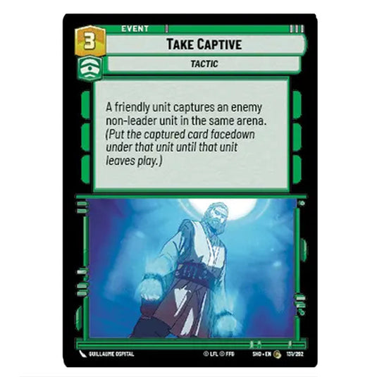 Take Captive 131/262 card from the Star Wars Unlimited set Shadows of the Galaxy