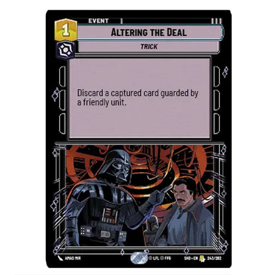 Altering the Deal 243/262 card from the Star Wars Unlimited set Shadows of the Galaxy