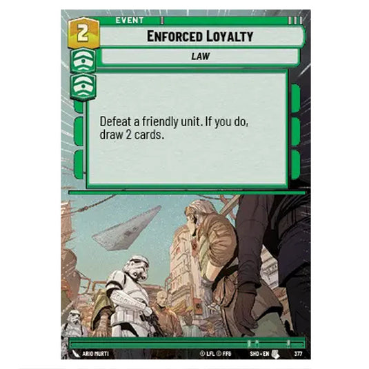 Enforced Loyalty 377 card from the Star Wars Unlimited set Shadows of the Galaxy