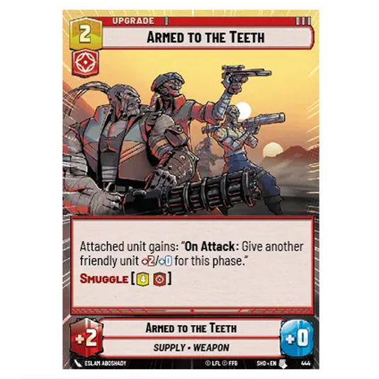 Armed to the Teeth 444 card from the Star Wars Unlimited set Shadows of the Galaxy