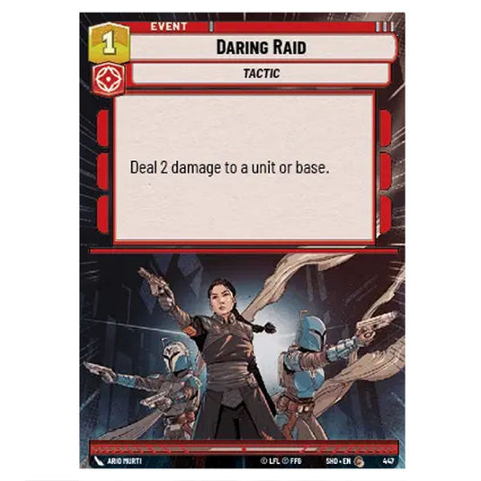 Daring Raid 447 card from the Star Wars Unlimited set Shadows of the Galaxy