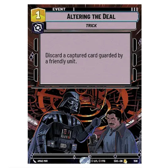 Altering the Deal 506 card from the Star Wars Unlimited set Shadows of the Galaxy