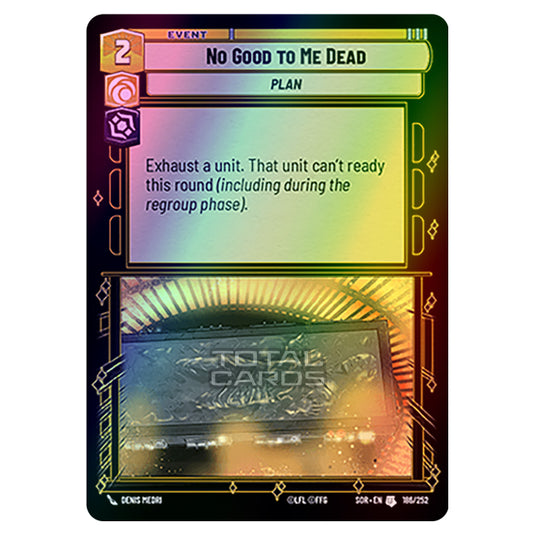 Star Wars Unlimited - Spark of Rebellion - No Good to Me Dead (Uncommon) - 186/252 (Foil)